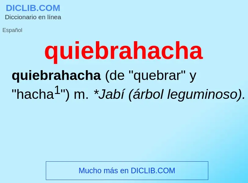 ¿Qué es quiebrahacha? - significado y definición