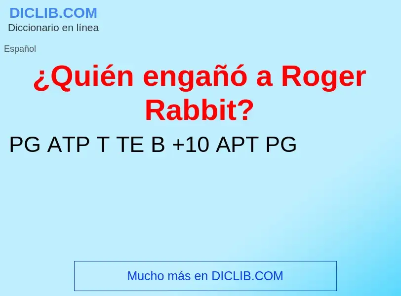 Che cos'è ¿Quién engañó a Roger Rabbit? - definizione