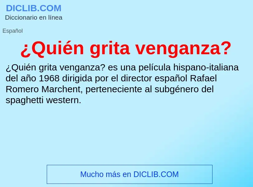 ¿Qué es ¿Quién grita venganza?? - significado y definición