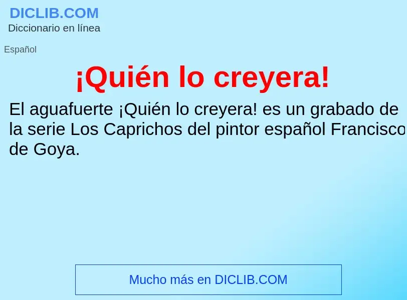 Wat is ¡Quién lo creyera! - definition