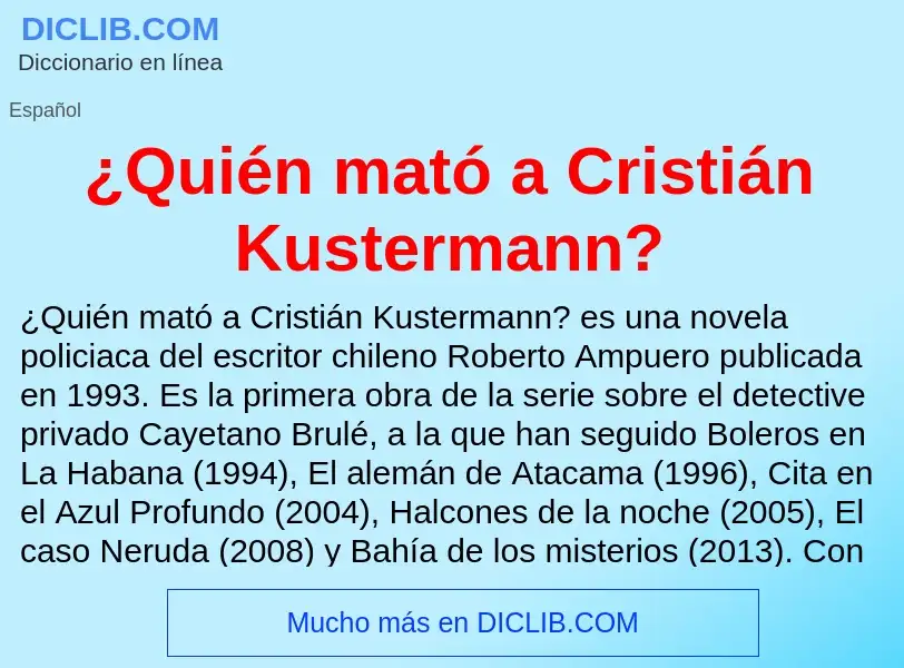 Что такое ¿Quién mató a Cristián Kustermann? - определение