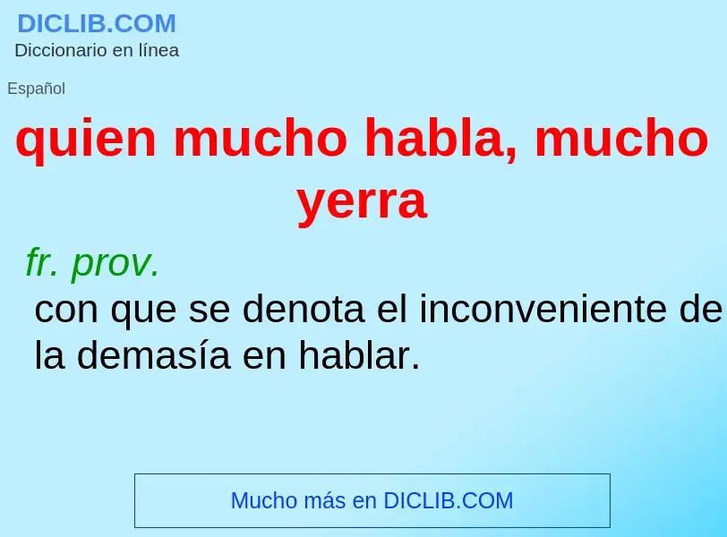 What is quien mucho habla, mucho yerra - meaning and definition