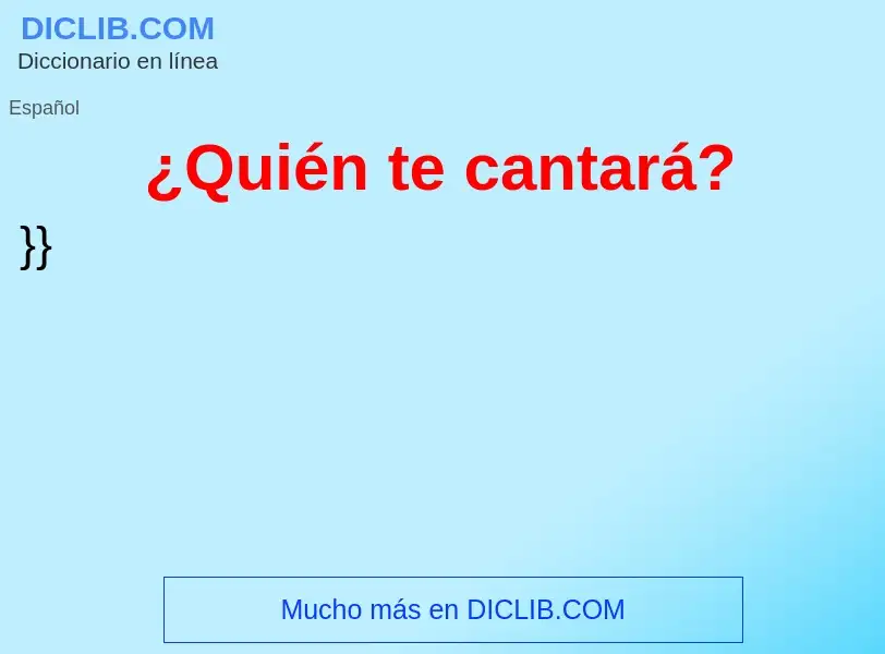 Che cos'è ¿Quién te cantará? - definizione