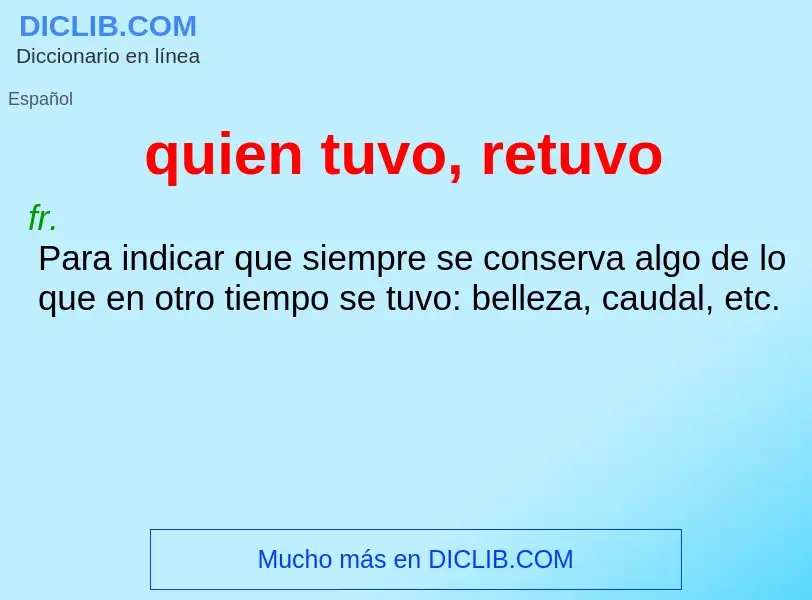 Wat is quien tuvo, retuvo - definition