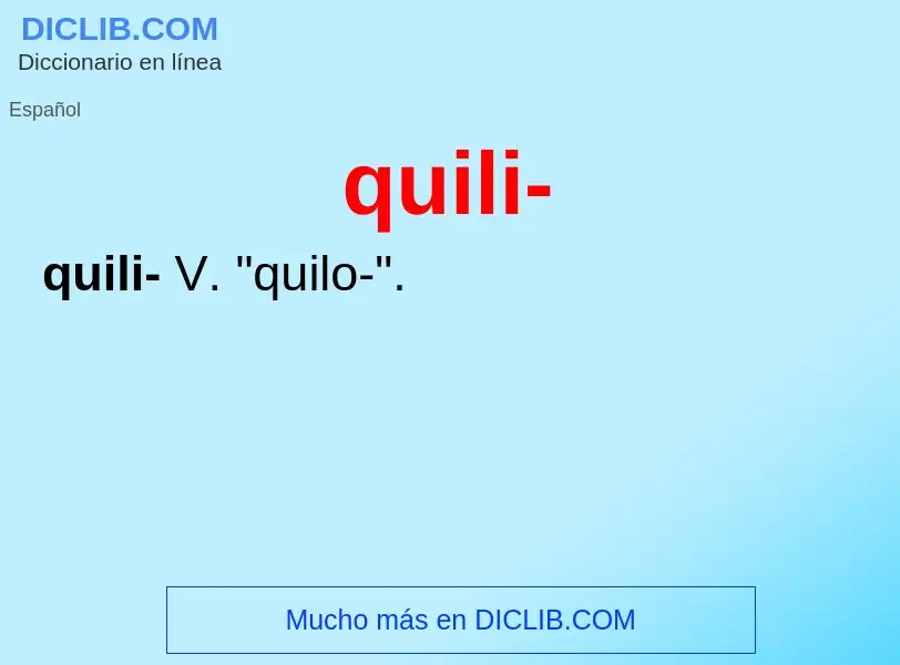 ¿Qué es quili-? - significado y definición