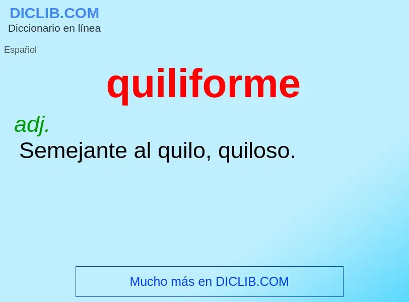 ¿Qué es quiliforme? - significado y definición