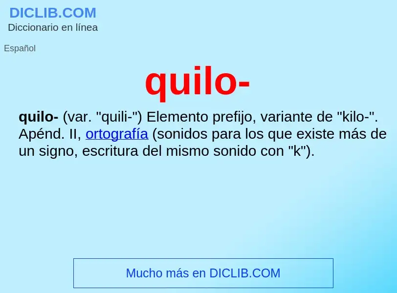 ¿Qué es quilo-? - significado y definición