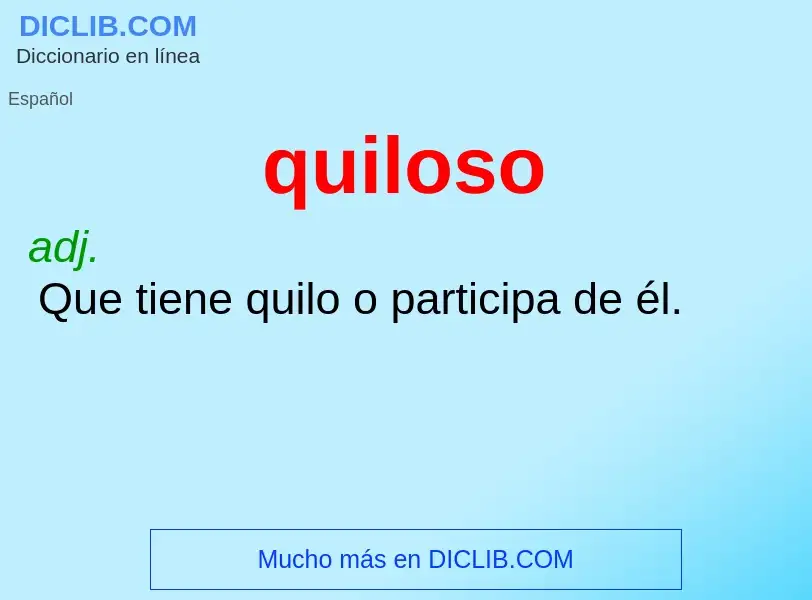 ¿Qué es quiloso? - significado y definición