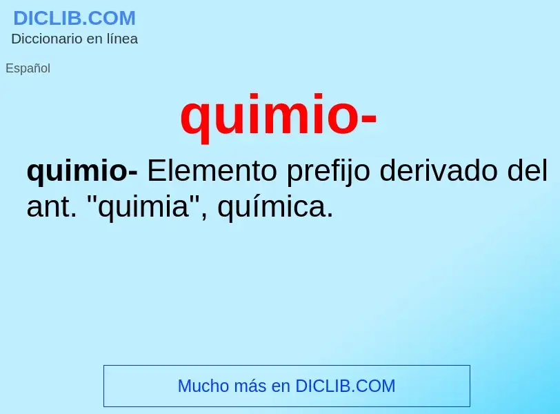 ¿Qué es quimio-? - significado y definición