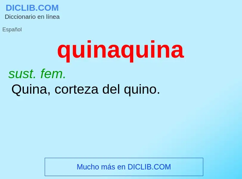 ¿Qué es quinaquina? - significado y definición