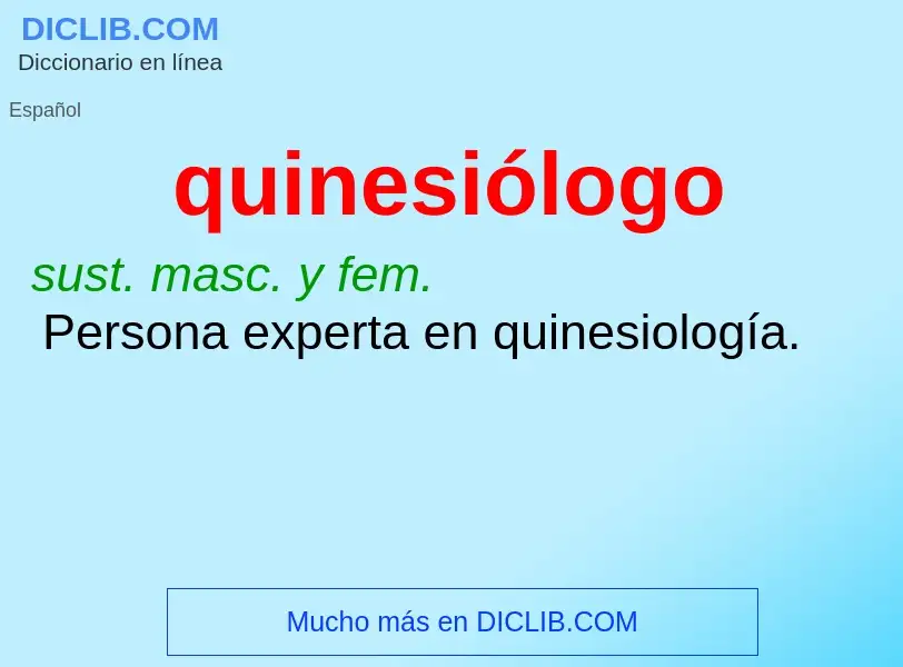 ¿Qué es quinesiólogo? - significado y definición