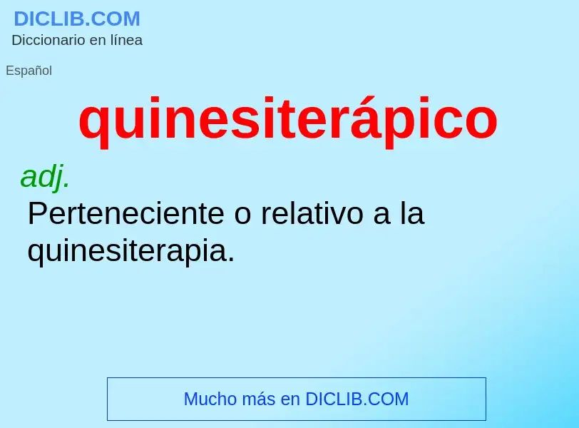 ¿Qué es quinesiterápico? - significado y definición