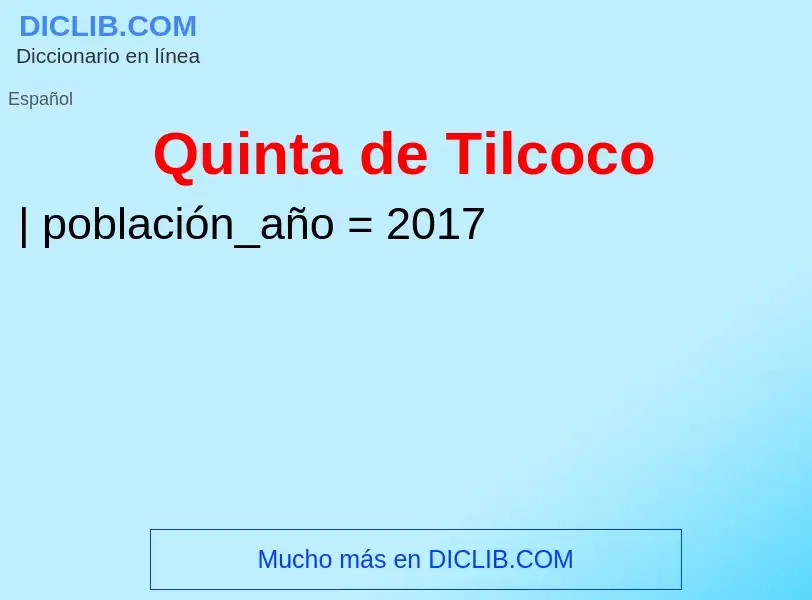 ¿Qué es Quinta de Tilcoco? - significado y definición