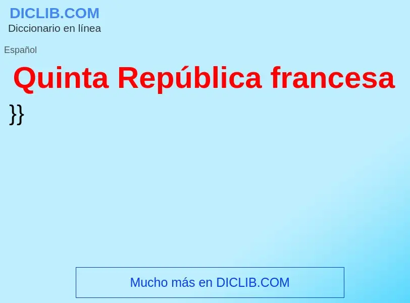 ¿Qué es Quinta República francesa? - significado y definición