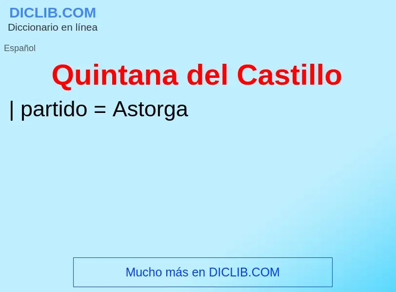 ¿Qué es Quintana del Castillo? - significado y definición