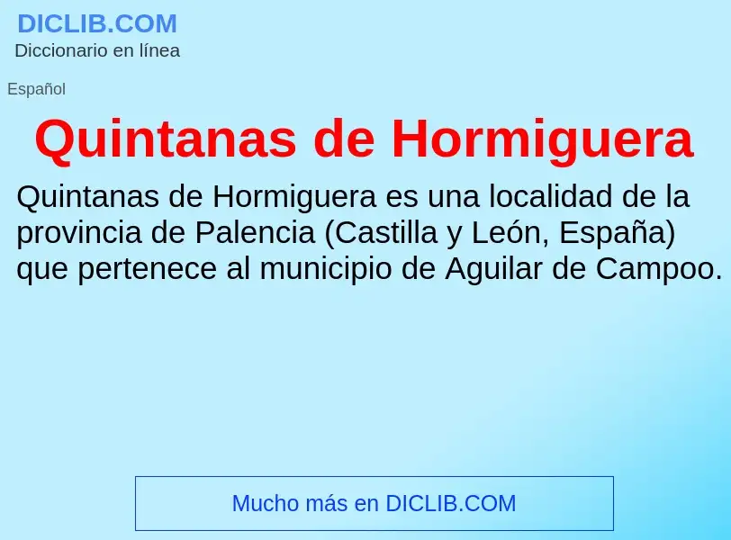 ¿Qué es Quintanas de Hormiguera? - significado y definición