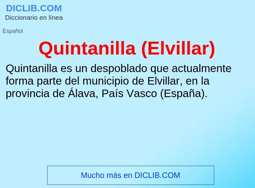 ¿Qué es Quintanilla (Elvillar)? - significado y definición