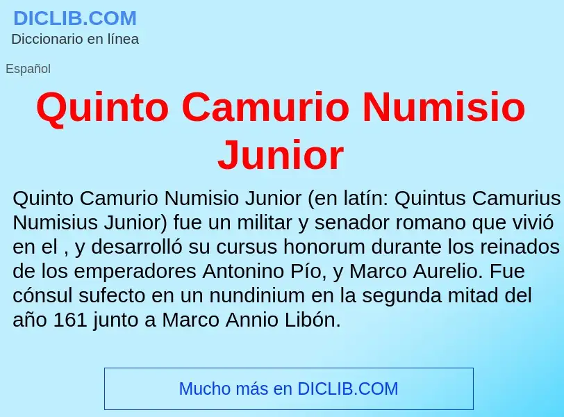 ¿Qué es Quinto Camurio Numisio Junior? - significado y definición