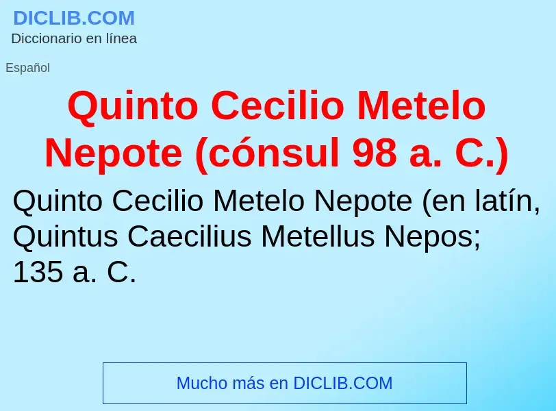 ¿Qué es Quinto Cecilio Metelo Nepote (cónsul 98 a. C.)? - significado y definición