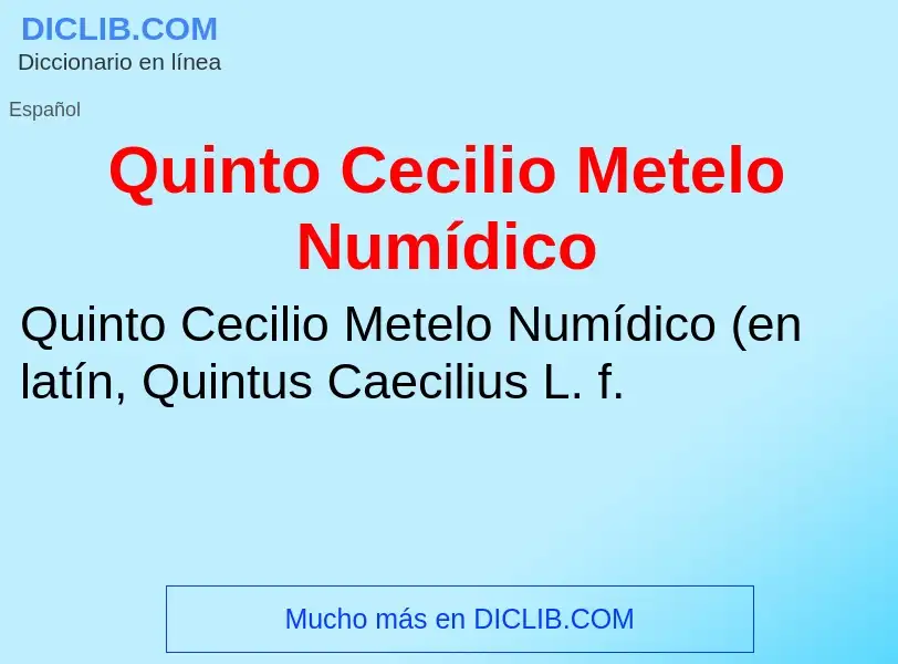 What is Quinto Cecilio Metelo Numídico - meaning and definition