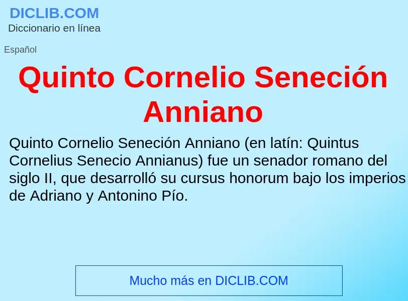 ¿Qué es Quinto Cornelio Seneción Anniano? - significado y definición