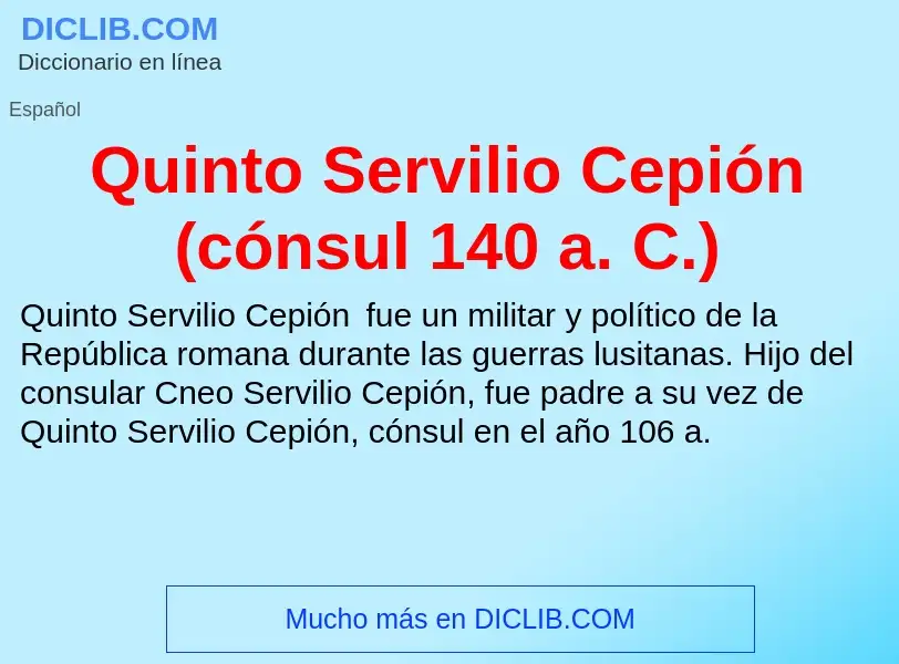 ¿Qué es Quinto Servilio Cepión (cónsul 140 a. C.)? - significado y definición