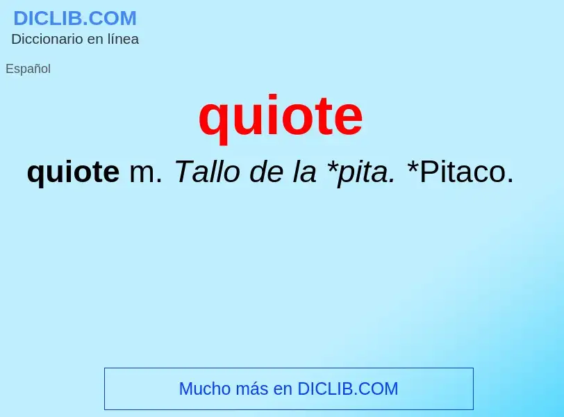 ¿Qué es quiote? - significado y definición