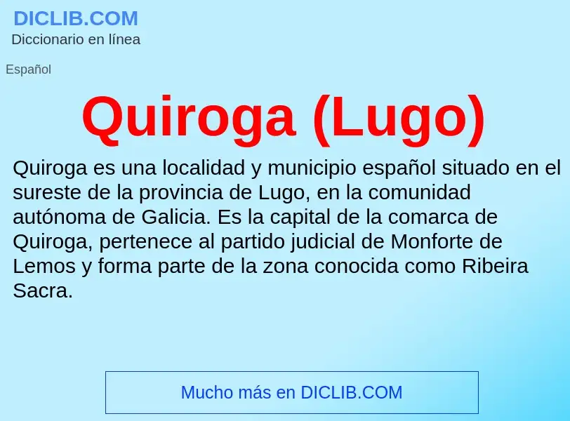 ¿Qué es Quiroga (Lugo)? - significado y definición