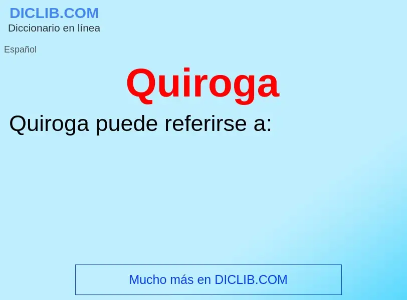 ¿Qué es Quiroga? - significado y definición