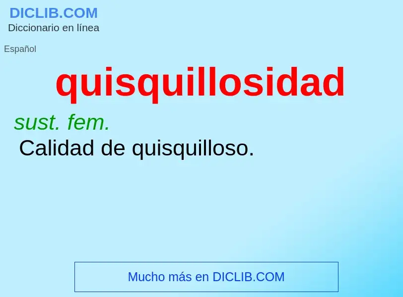 ¿Qué es quisquillosidad? - significado y definición