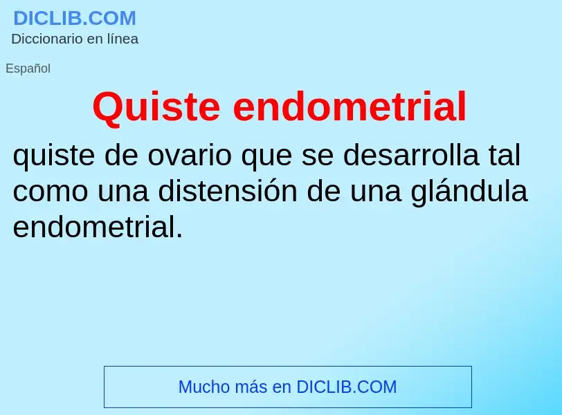 Что такое Quiste endometrial - определение