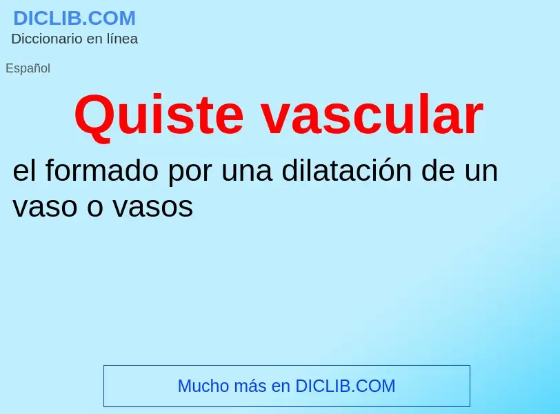 Что такое Quiste vascular - определение