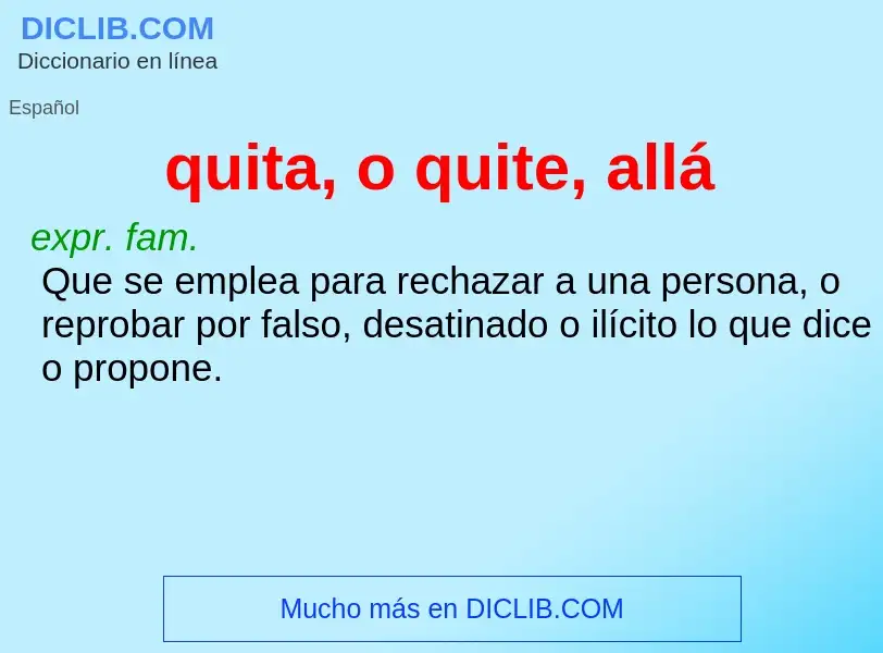 What is quita, o quite, allá - definition