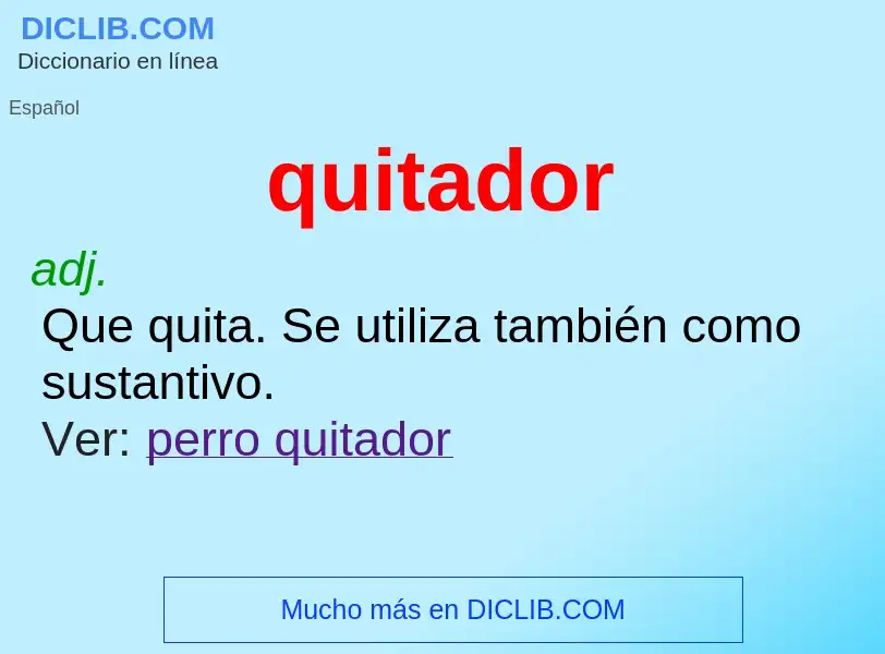 ¿Qué es quitador? - significado y definición