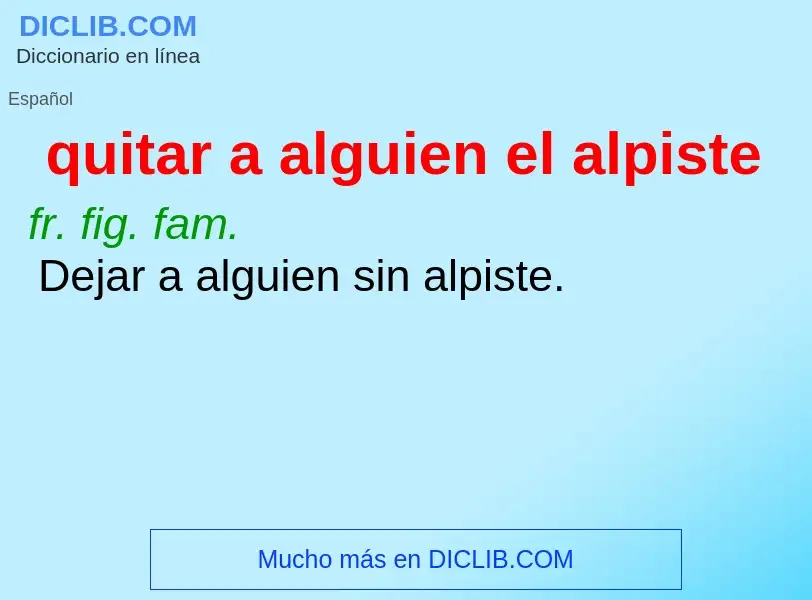 What is quitar a alguien el alpiste - meaning and definition