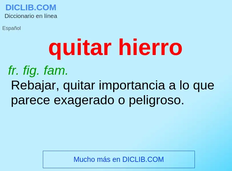 ¿Qué es quitar hierro? - significado y definición