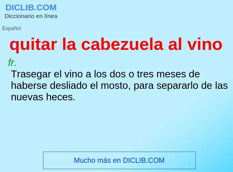 Was ist quitar la cabezuela al vino - Definition