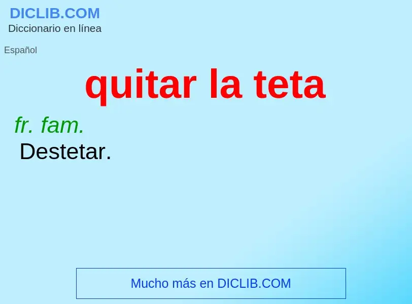 ¿Qué es quitar la teta? - significado y definición