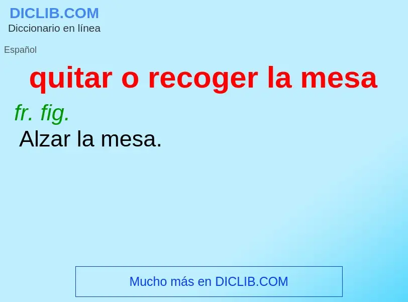 What is quitar o recoger la mesa - definition