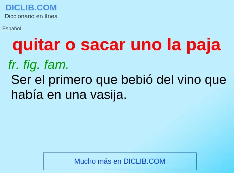 ¿Qué es quitar o sacar uno la paja? - significado y definición