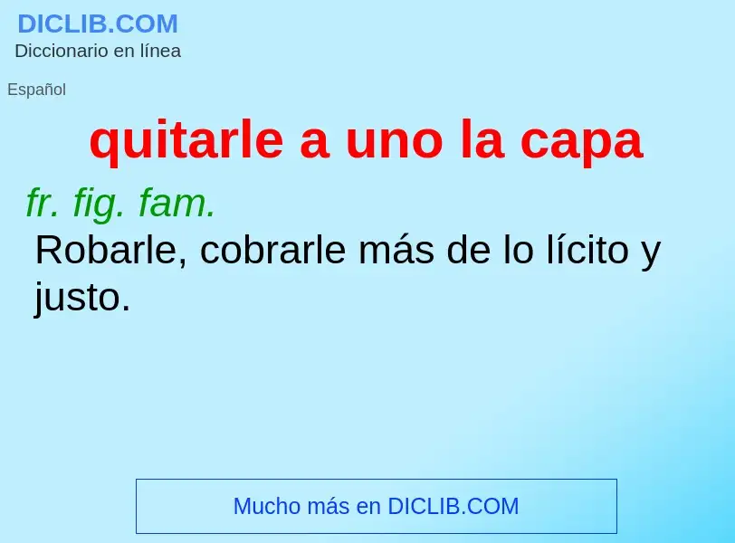 What is quitarle a uno la capa - definition