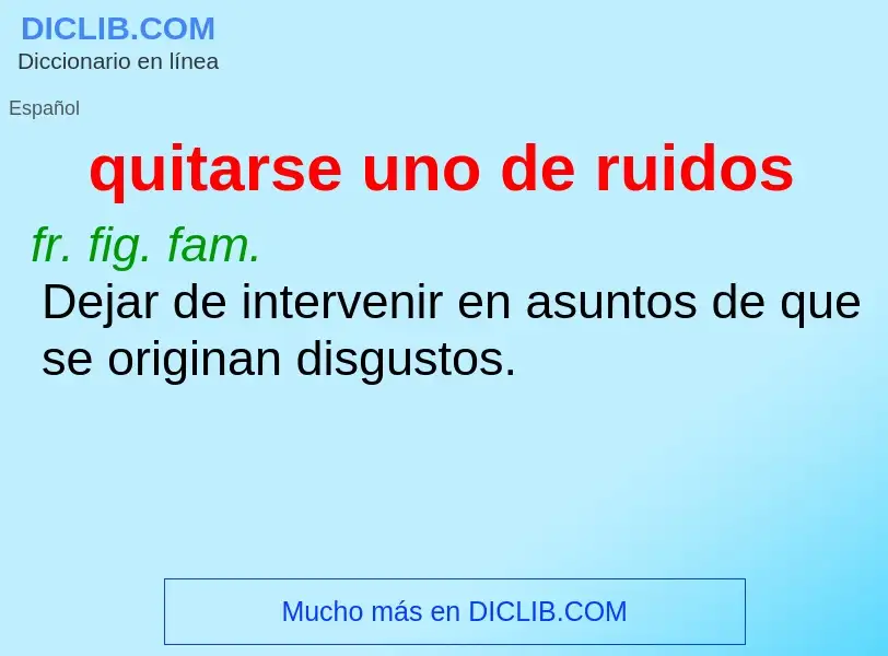 ¿Qué es quitarse uno de ruidos? - significado y definición