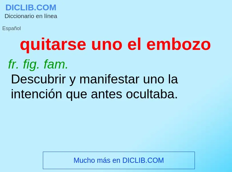 What is quitarse uno el embozo - meaning and definition