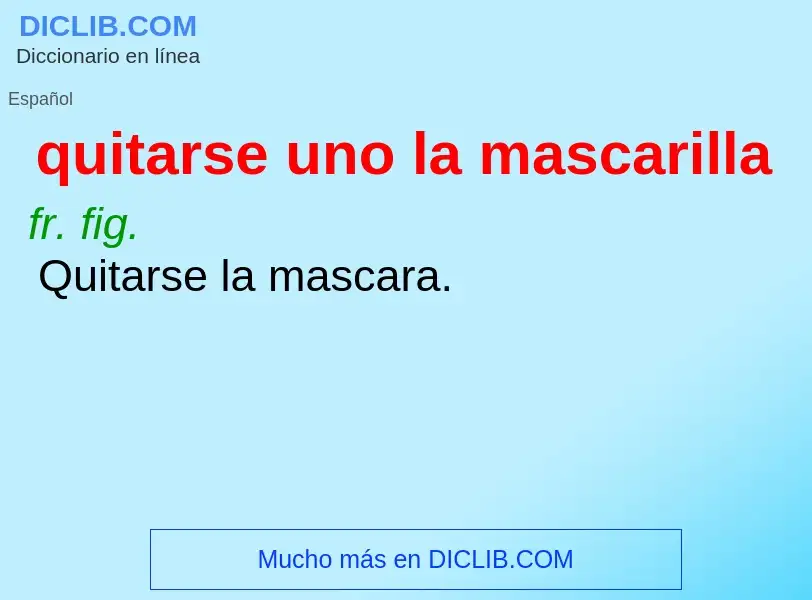 What is quitarse uno la mascarilla - meaning and definition