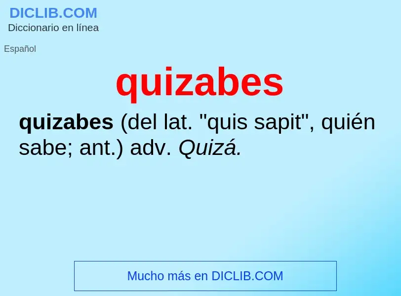 ¿Qué es quizabes? - significado y definición