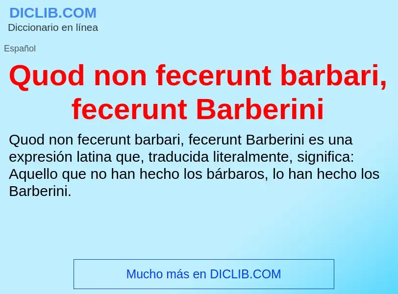 Что такое Quod non fecerunt barbari, fecerunt Barberini - определение