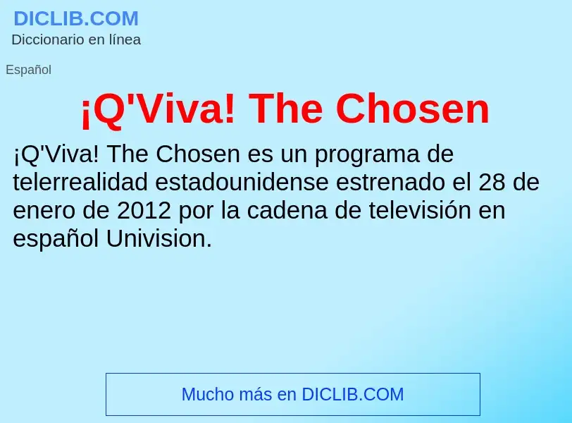 What is ¡Q'Viva! The Chosen - meaning and definition