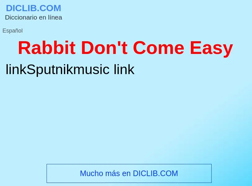 Что такое Rabbit Don't Come Easy - определение