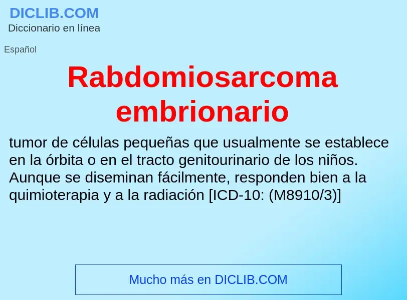 ¿Qué es Rabdomiosarcoma embrionario? - significado y definición