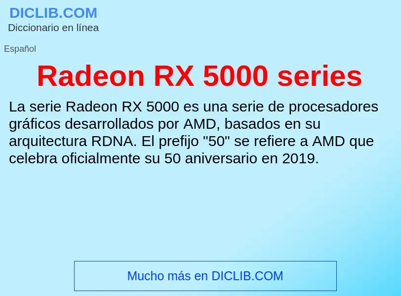 ¿Qué es Radeon RX 5000 series? - significado y definición